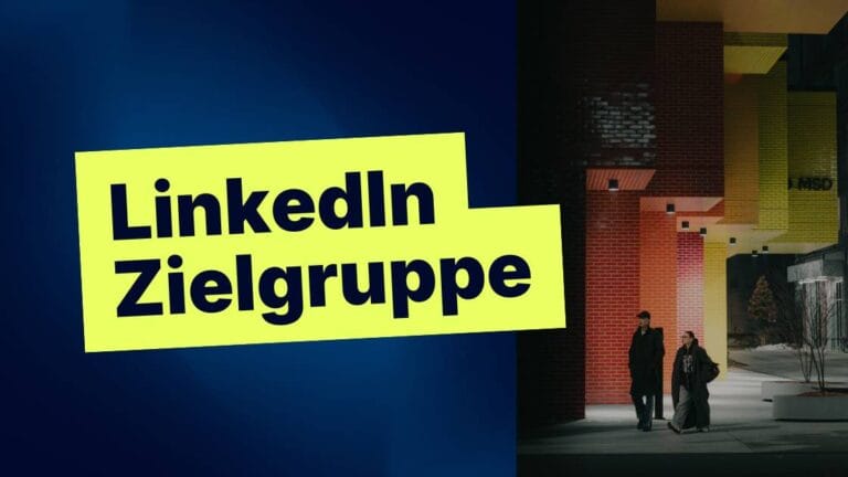 Wie Sie mit LinkedIn die richtige Zielgruppe ansprechen